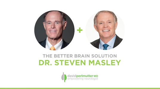 The Empowering Neurologist – David Perlmutter, MD, and Dr. Steven Masley